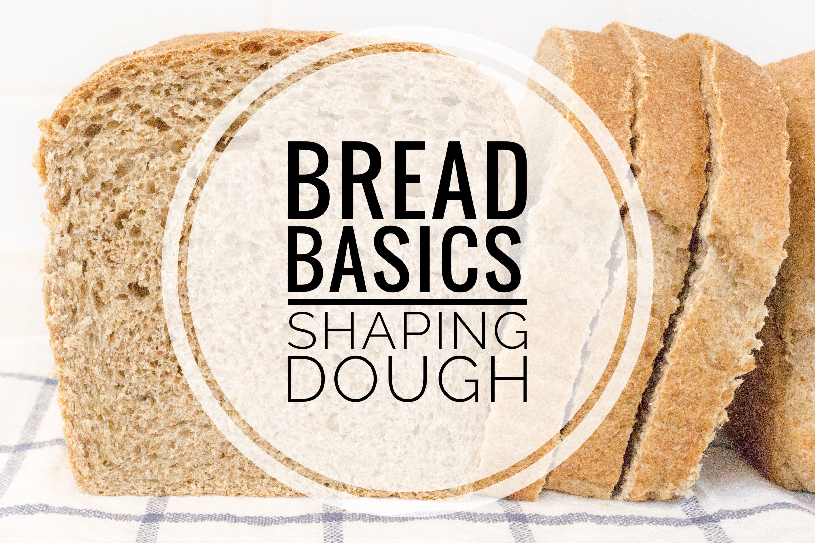 The Ultimate Guide to Shaping Bread Dough